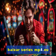 baixar series mp4.eu